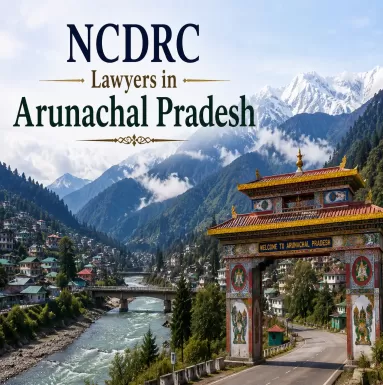 NCDRC Lawyers in Arunachal Pradesh