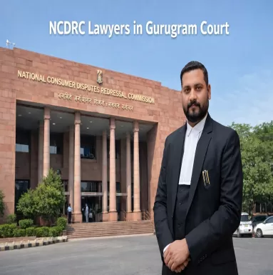 NCDRC Lawyers in Gurugram Court