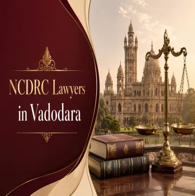 NCDRC Lawyers in Vadodara